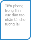 Tiên phong trong lĩnh vực đào tạo nhân tài cho tương lai
